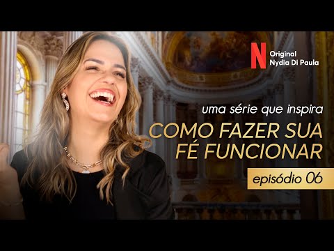 COMO FAZER SUA FÉ FUNCIONAR - EPISÓDIO 6