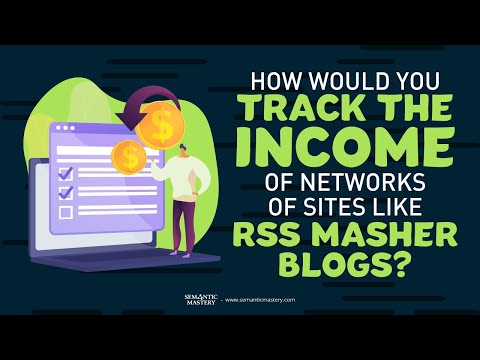 How Would You Track The Income Of Networks Of Sites Like RSS Masher Blogs?