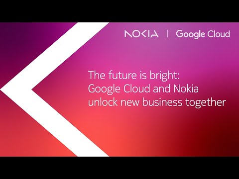 The future is bright: Google and Nokia unlock new business together