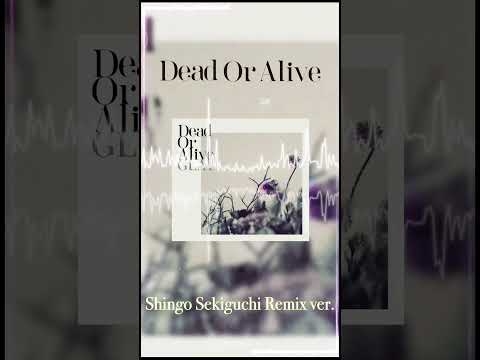 #GLAY / Dead Or Alive Shingo Sekiguchi Remix ver.