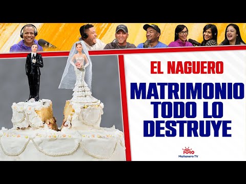 EL MATRIMONIO TODO LO DESTRUYE - El Naguero