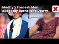 Madhya Pradesh Horror: Man Allegedly Burns Wife 50 Times Over Dowry Demands, She Survives