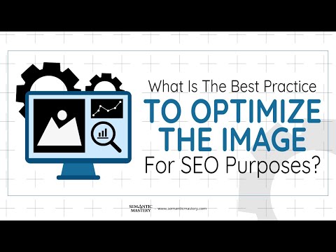 What Is The Best Practice To Optimize The Image For SEO Purposes?
