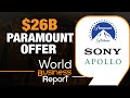 Sony and Apollos $26 Billion Bid for Paramount
