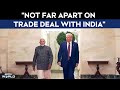 India US Trade Deal | Not Far Apart On Trade Deal With India: Trumps Ambassador Pick At US Senate