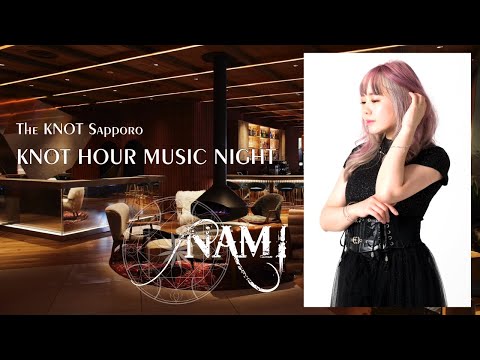 2025 - 01 - 18    NAMI KNOT HOUR -MUSIC NIGHT- 3rd Bath 22:00