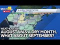 Weather Talk: August was a dry month. What about September?