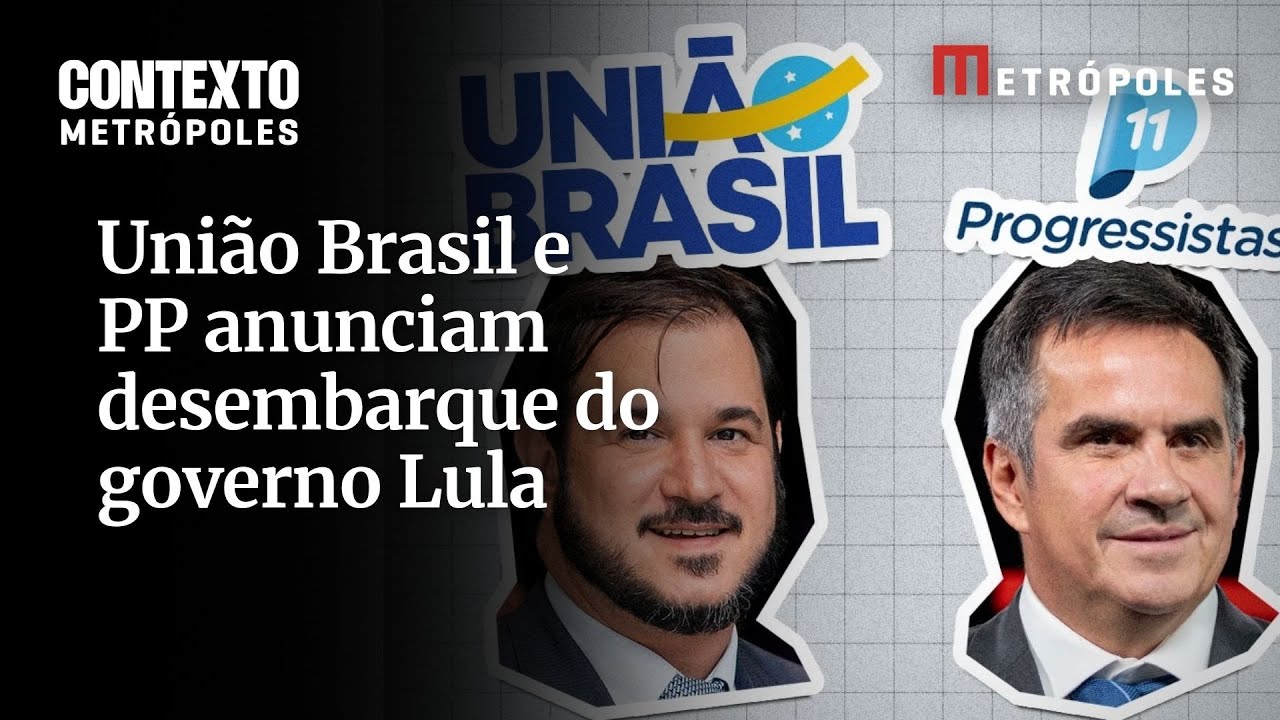 União Brasil e PP anunciam desembarque do governo Lula