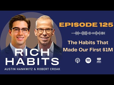 Rich Habits Podcast | The Habits That Made Our First $1M