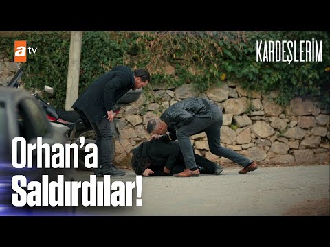 Orhan'a saldırdılar... - Kardeşlerim 39. Bölüm