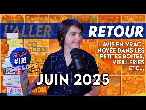 AVIS ET RETOURS de jeux Juin 2025, dossier "Noyée dans les petites boites! " - PENELOPE SHOW #120