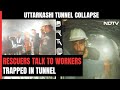 Uttarakhand Tunnel Rescue: Through Narrow Pipe, Rescuers Verbal Instructions To Trapped Workers