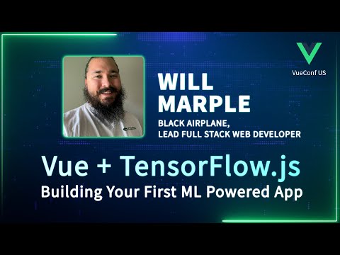 Vue + TensorFlow.js: Building Your First ML Powered App | VueConf US 2024