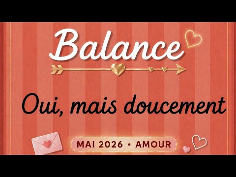 BALANCE oui, mais doucement | AMOUR MAI 2026