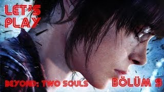 Beyond Two Souls - Bölüm 9