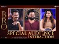 BRO Special Audience Interaction | Sai Dharam Tej | Samuthirakani | Ketika Sharma | Pawan Kalyan