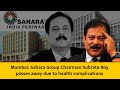 Breaking: Sahara Group Chairman Subrata Roy passes away due to health complications | News9