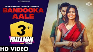 Bandooka Aale – Masoom Sharma & Manisha Sharma Video HD