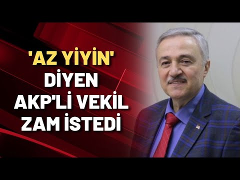 Vatandaşa 'az yiyin' diyen AKP'li vekil 'geçinemiyorum' de dedi