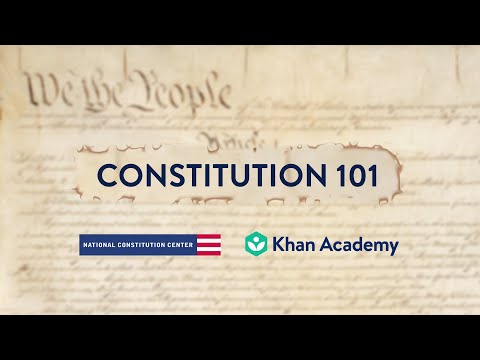 Introducing Constitution 101 from Khan Academy and the National Constitution Center