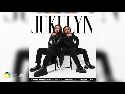 Pabi Cooper, Jelly Babie and Thama Tee - Jukulyn (Official Audio)