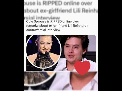 Cole Sprouse is RIPPED online over remarks about ex-girlfriend Lili Reinhart in controversial