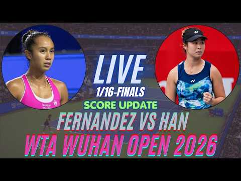 Leylah Fernandez Vs Shi Han | 1/16-Finals | WTA Wuhan Open 2026 | Live Score Update