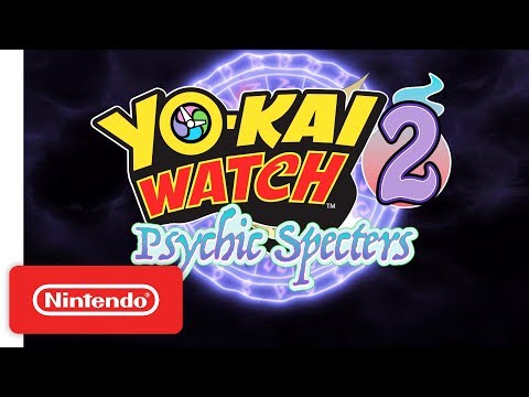 YO-KAI WATCH 2: Psychic Specters - Launch Trailer - Nintendo 3DS