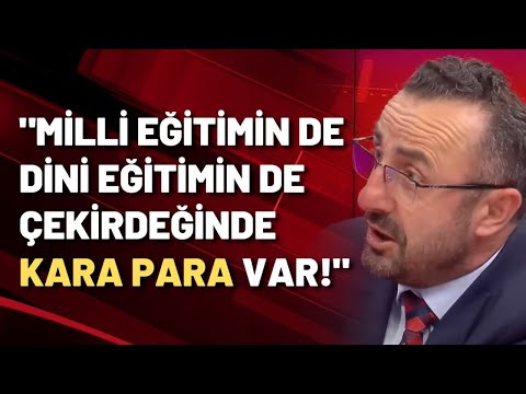 İbrahim Kahveci: Milli eğitimin de dini eğitimin de çekirdeğinde kara para var!