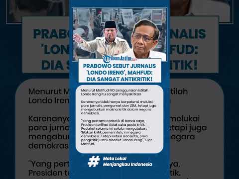 PRABOWO SEBUT JURNALIS 'LONDO IRENG', MAHFUD: DIA SANGAT ANTIKRITIK!