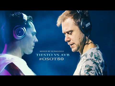 Tiesto vs Armin van Buuren   Trance Mix 2019 @ DJ Balouli Closing #OSOT50