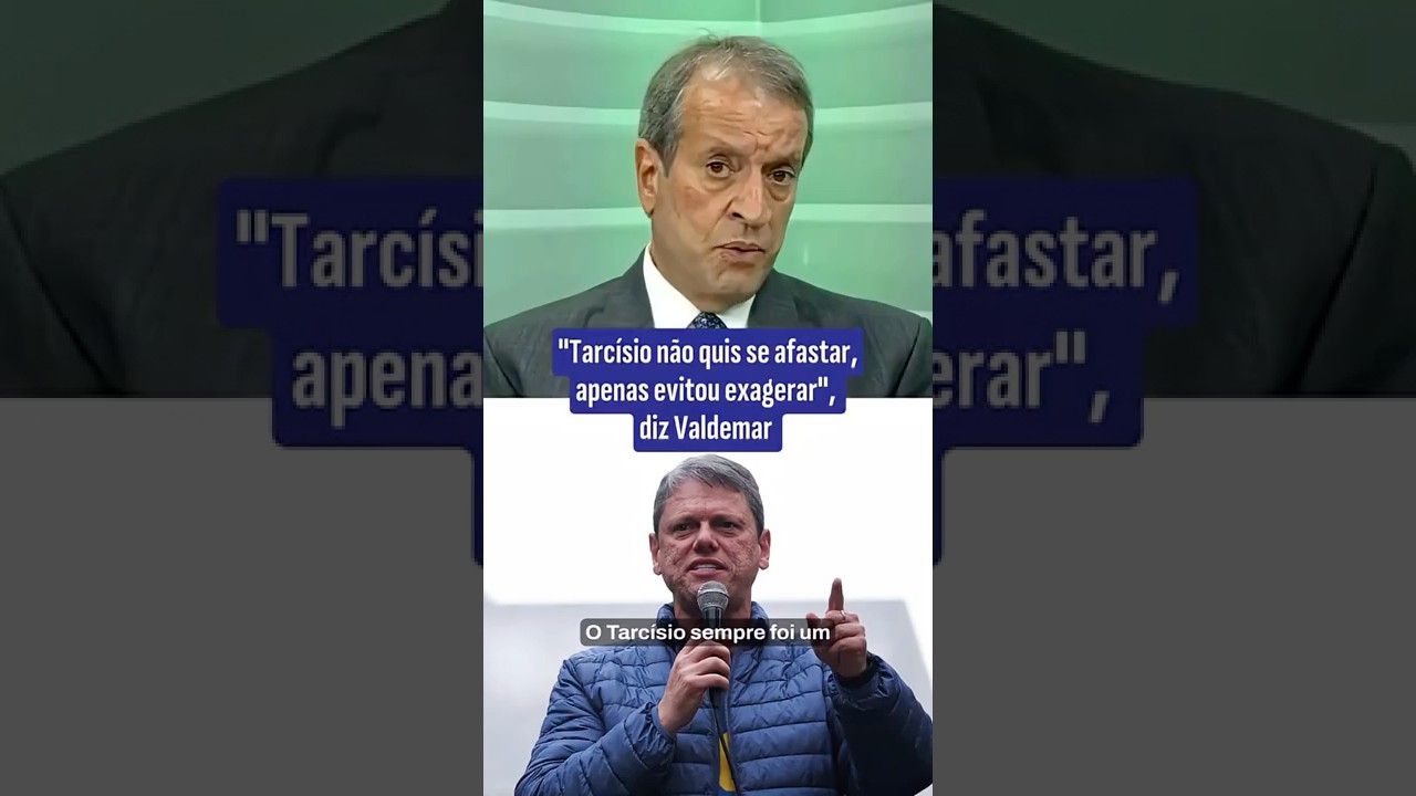 Tarcísio não quis se afastar apenas evitou exagerar diz Valdemar