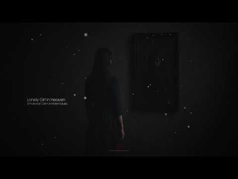 Lonely Girl in Heaven • Dramatic Ambient #emotionalorchestral