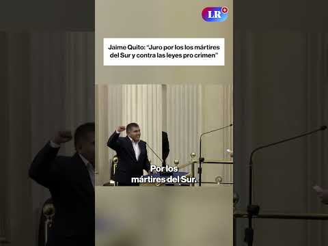 Jaime Quito juró por los los mártires del Sur y contra las leyes pro crimen  | #LR