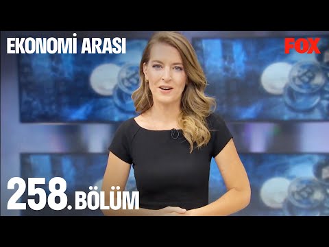 Ekonomi Arası 258. Bölüm