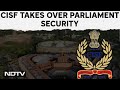 Parliament Security Update | Months After Breach, CISF Takes Over Parliament Security