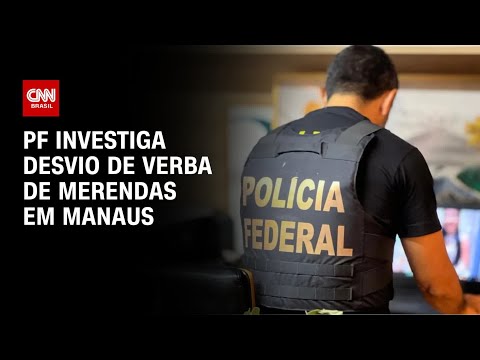 ​PF investiga desvio de verba de merendas em Manaus | CNN 360º