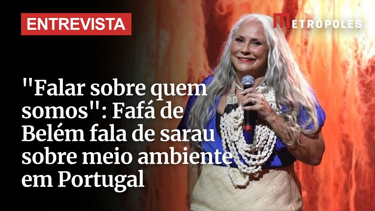 Falar sobre quem somos Fafá de Belém é anfitriã de sarau sobre meio ambiente em Portugal