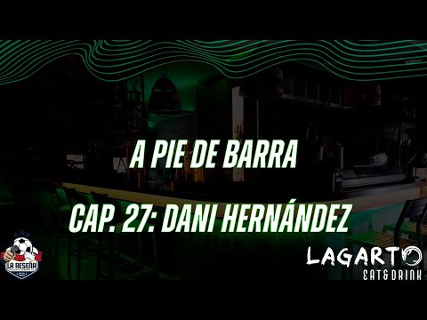 🎙️ 5x147 | Cap. 27 de A Pie de Barra | Dani Hernández, leyenda rojiblanca de 296 partidos