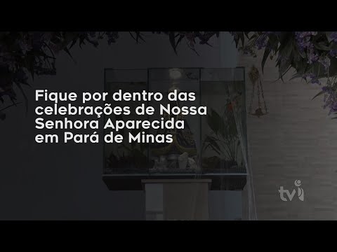 Vídeo: Fique por dentro das celebrações de Nossa Senhora Aparecida em Pará de Minas