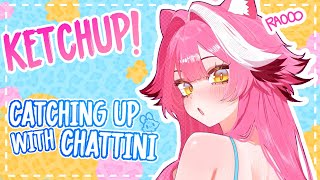 KETCHUP! - CATCHING UP WITH CHATTINI