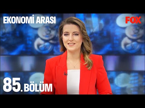 Ekonomi Arası 85. Bölüm