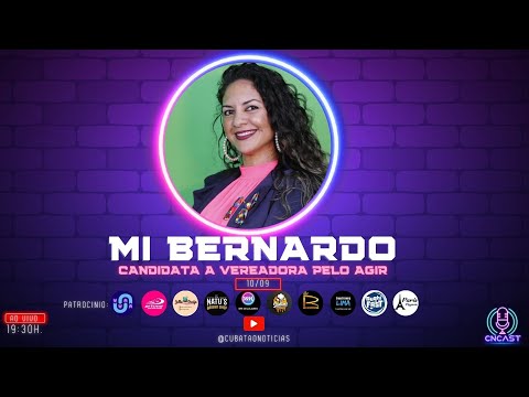 CNCAST - TEMP.2 #52 - MI BERNARDO -  CANDIDATA A VEREADORA PELO AGIR.