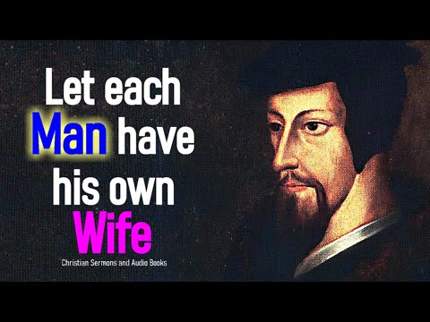 Because of Sexual Immorality - John Calvin Commentary on 1 Corinthians 7:1-2