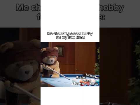 Me looking for a new hobby..