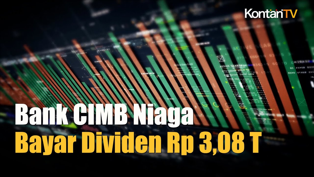 Jadwal Pembayaran Dividen Bank CIMB Niaga Rp 3 08 T Kontan News