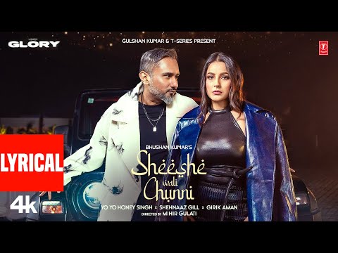 SHEESHE WALI CHUNNI (Lyrics): YO YO HONEY SINGH | SHEHNAAZ GILL | GIRIK AMAN | GLORY | BHUSHAN K