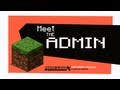  - Meet The Admin - Minecraft