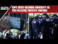 Columbia University | Cops Enter Columbia University As Pro-Palestine Protesters Refuse To Leave