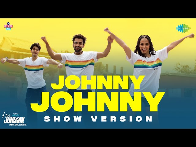 Johnny Johnny - Show Version | Hai Junoon! | Sumedh M, Siddharth N, Priyank, Arjun T, Rajdeep, Akasa